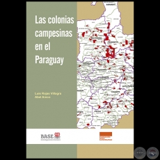 LAS COLONIAS CAMPESINAS EN PARAGUAY - Autores: ABEL ARECO / LUIS ROJASBAS - Año 2017